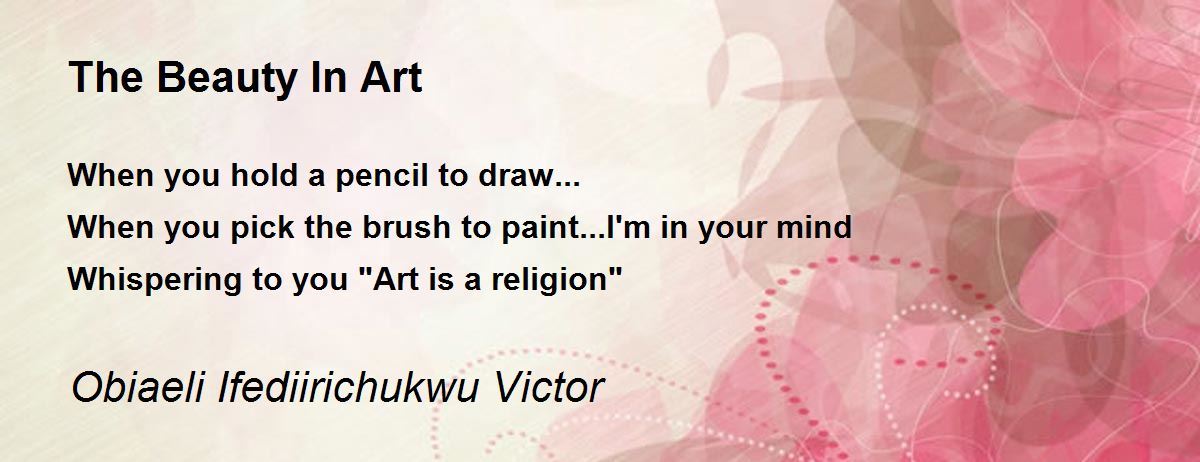 The Beauty In Art By Obiaeli Ifediirichukwu Victor The Beauty In Art Poem