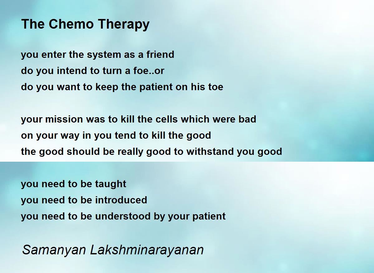 Last Day Of Chemo Poem The Chemo Therapy - The Chemo Therapy Poem By Samanyan Lakshminarayanan