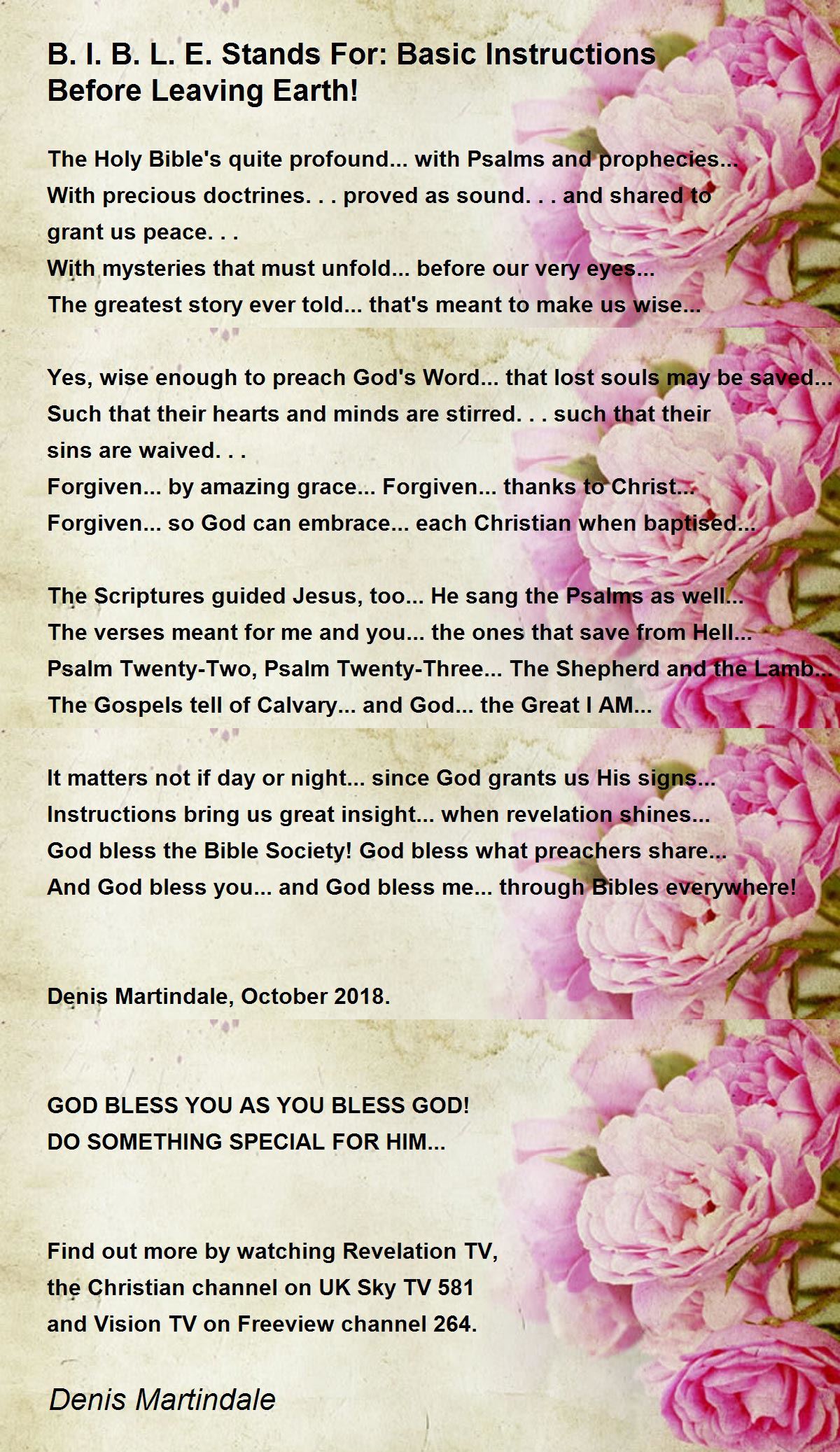 B.I.B.L.E. Stands For Basic Instructions Before Leaving Earth! B.I.B