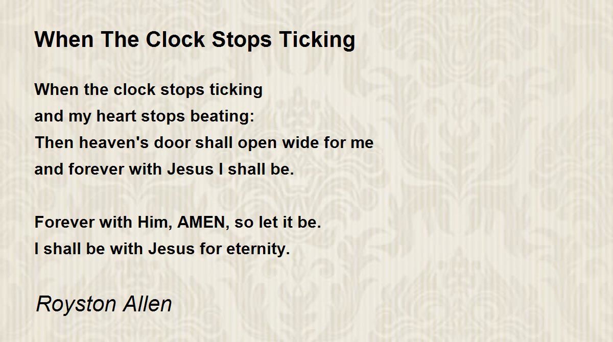 When The Clock Stops Ticking Poem by Royston Allen Poem Hunter