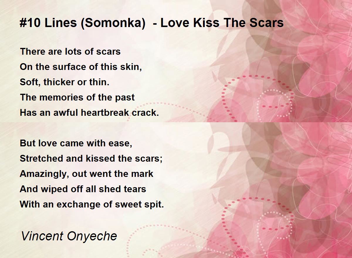 #10 Lines (Somonka) - Love Kiss The Scars Poem by Vincent Onyeche