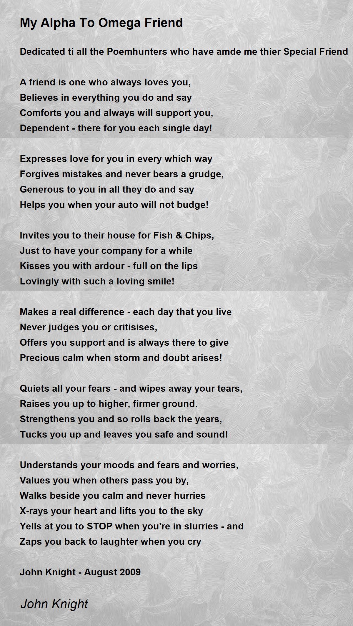 My Alpha To Omega Friend My Alpha To Omega Friend Poem by John Knight