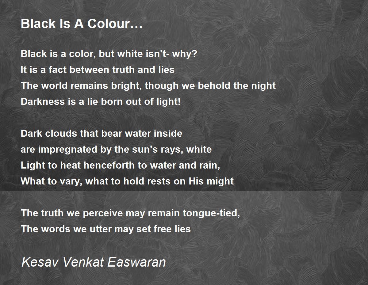 Black Is A Colour… Poem by Kesav Venkat Easwaran Poem Hunter