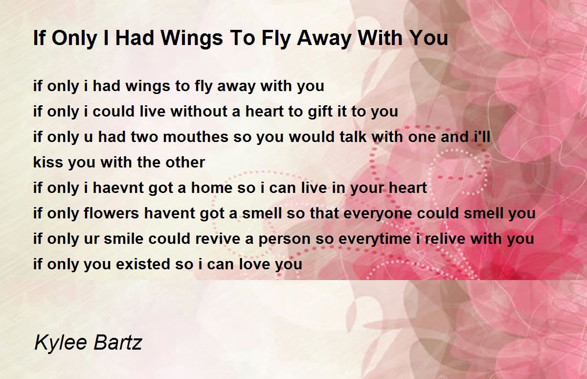 If Only I Had Wings To Fly Away With You If Only I Had Wings To Fly