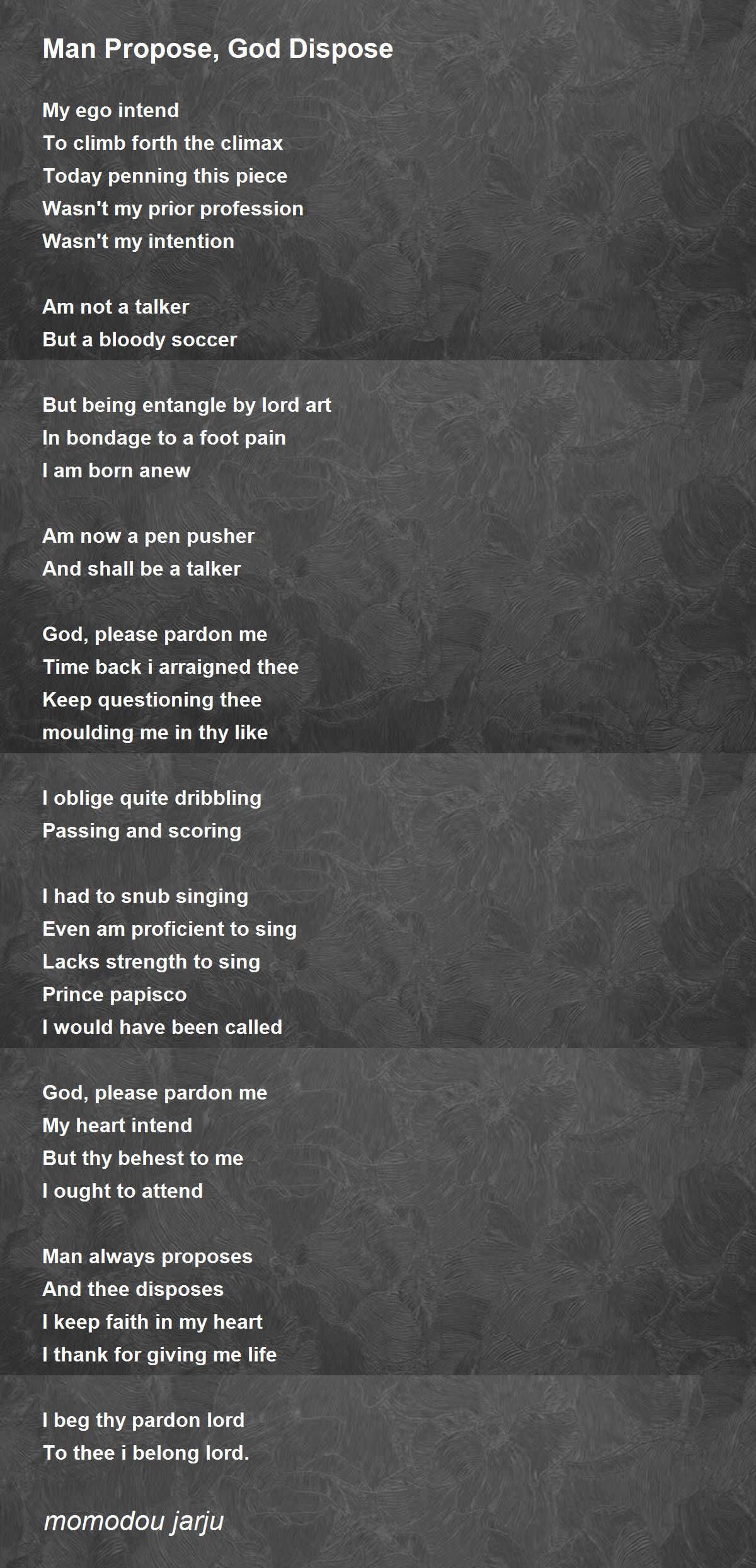 Man Propose, God Dispose Man Propose, God Dispose Poem by momodou jarju