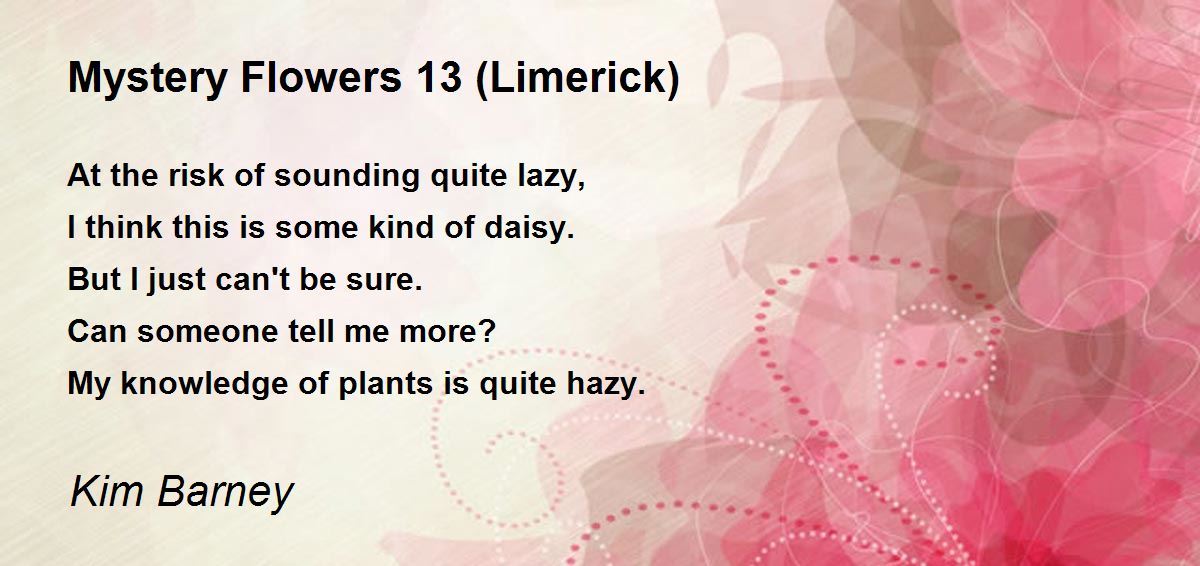 Mystery Flowers 13 (Limerick) Poem by Kim Barney Poem Hunter