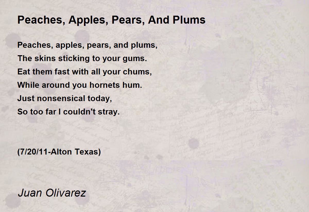 Peaches, Apples, Pears, And Plums Peaches, Apples, Pears, And Plums
