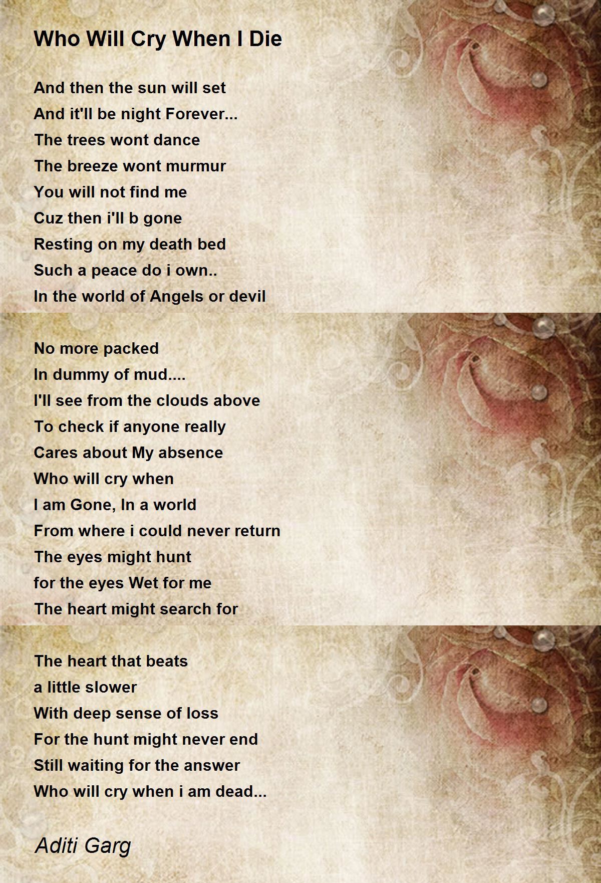 Who Will Cry When I Die By Aditi Garg Who Will Cry When I Die Poem Who Will Cry When I Die By Aditi Garg Who Will Cry When I Die Poem