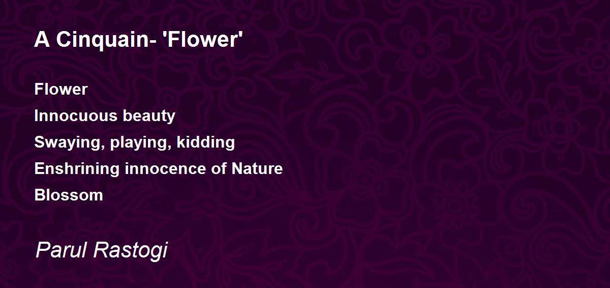 A Cinquain 'Flower' A Cinquain 'Flower' Poem by Parul Rastogi