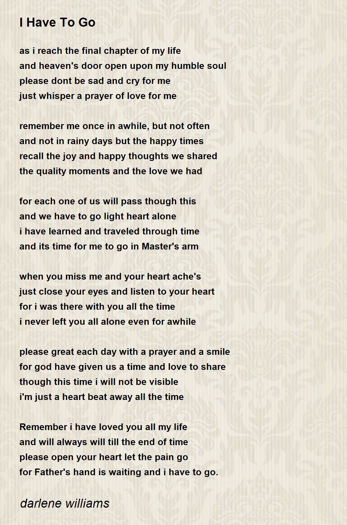 I Have To Go Poem By Darlene Williams Poem Hunter