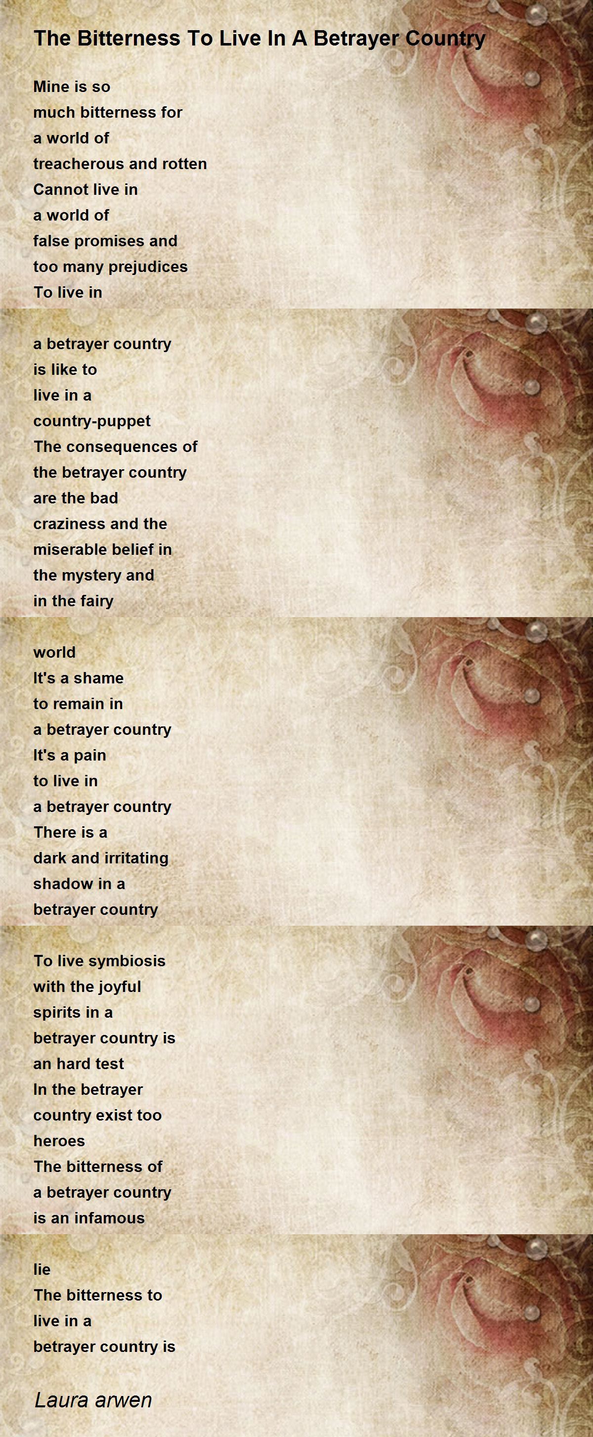 The Bitterness To Live In A Betrayer Country The Bitterness To Live In A Betrayer Country Poem