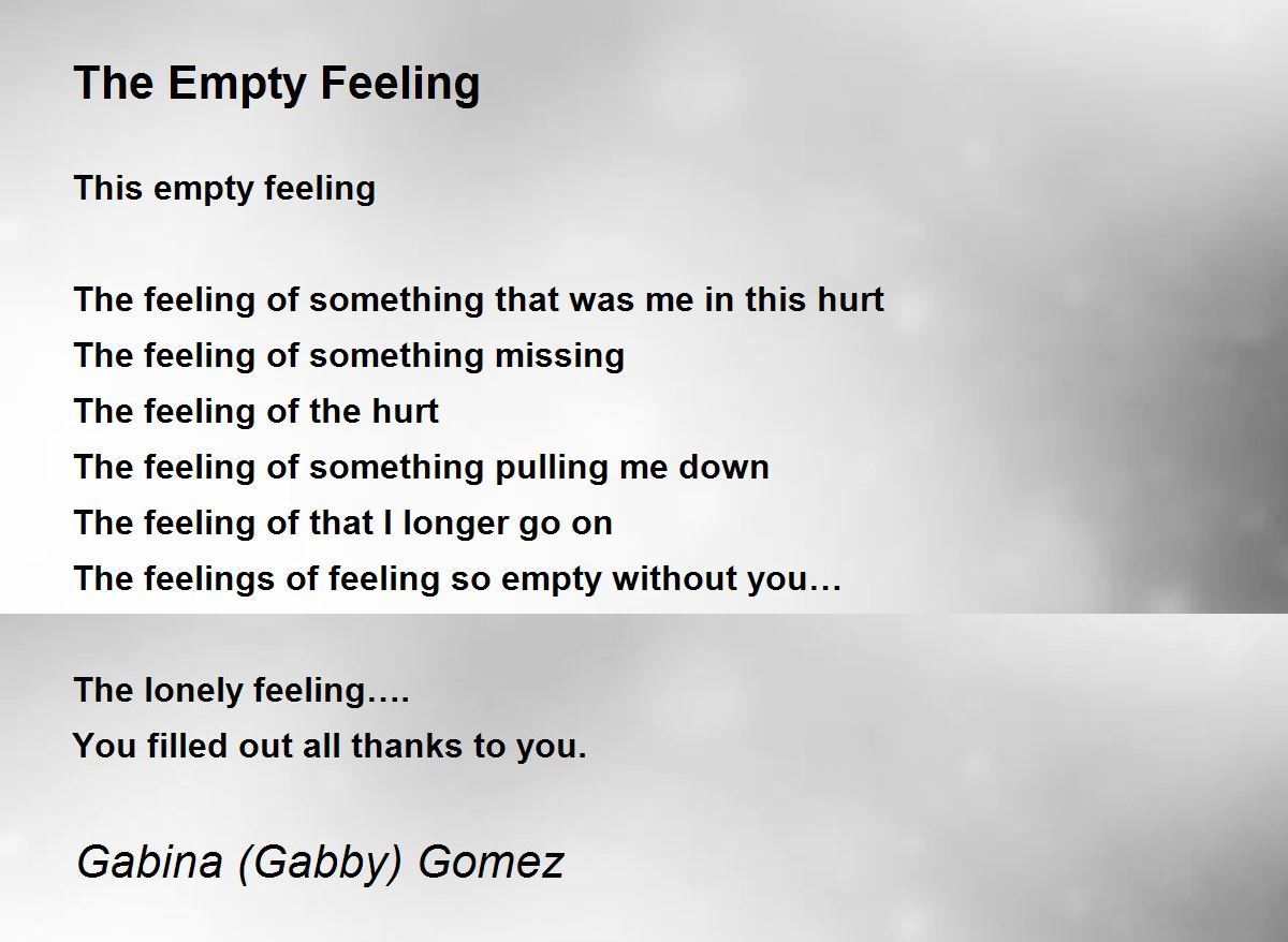 The Empty Feeling The Empty Feeling Poem by Gabina (Gabby) Gomez