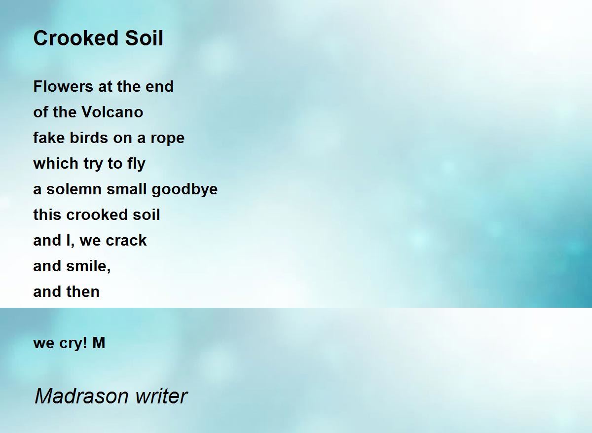 Crooked Soil by Madrason . - Crooked Soil Poem