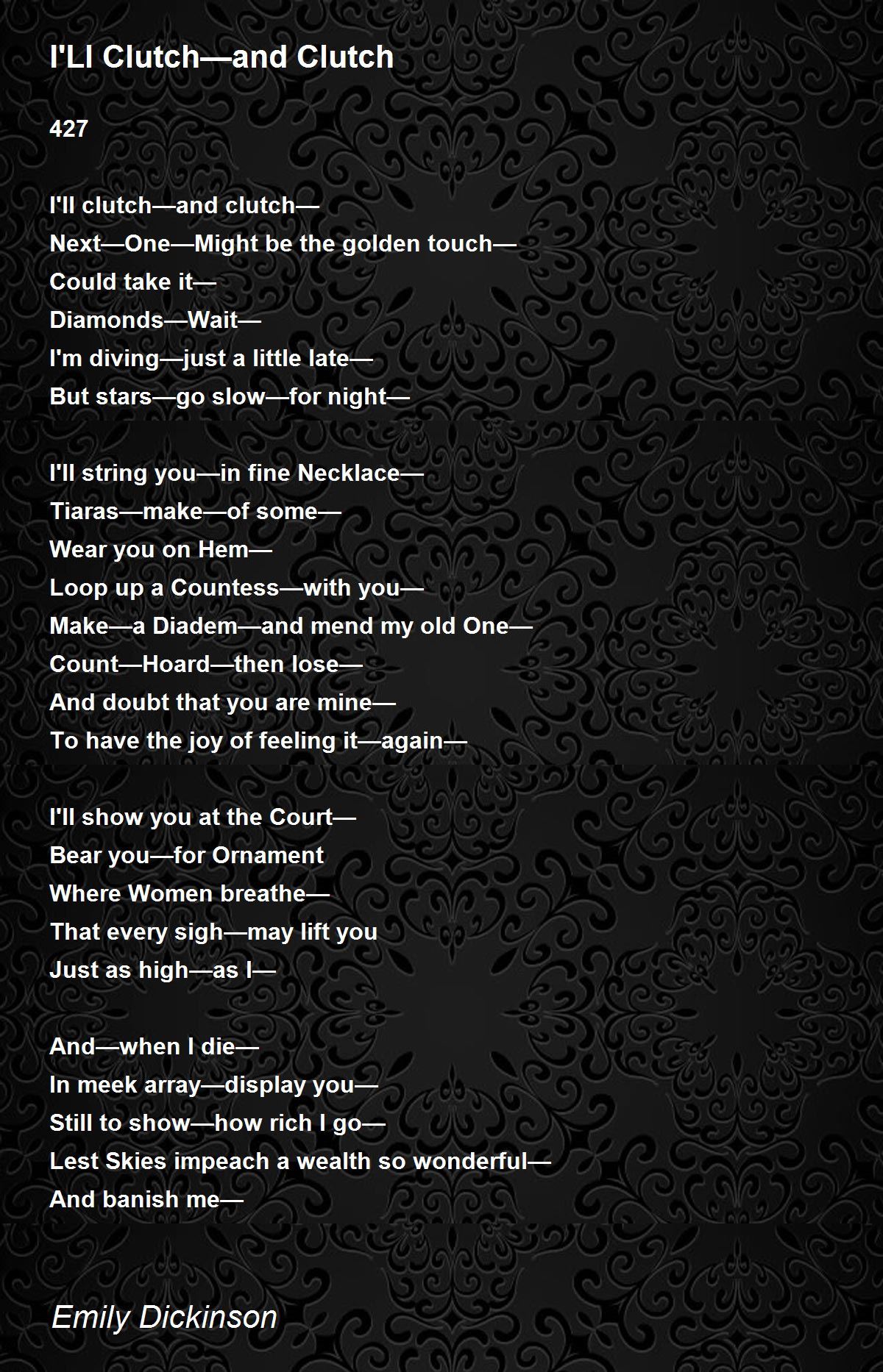 I'Ll Clutch—and Clutch I'Ll Clutch—and Clutch Poem by Emily Dickinson