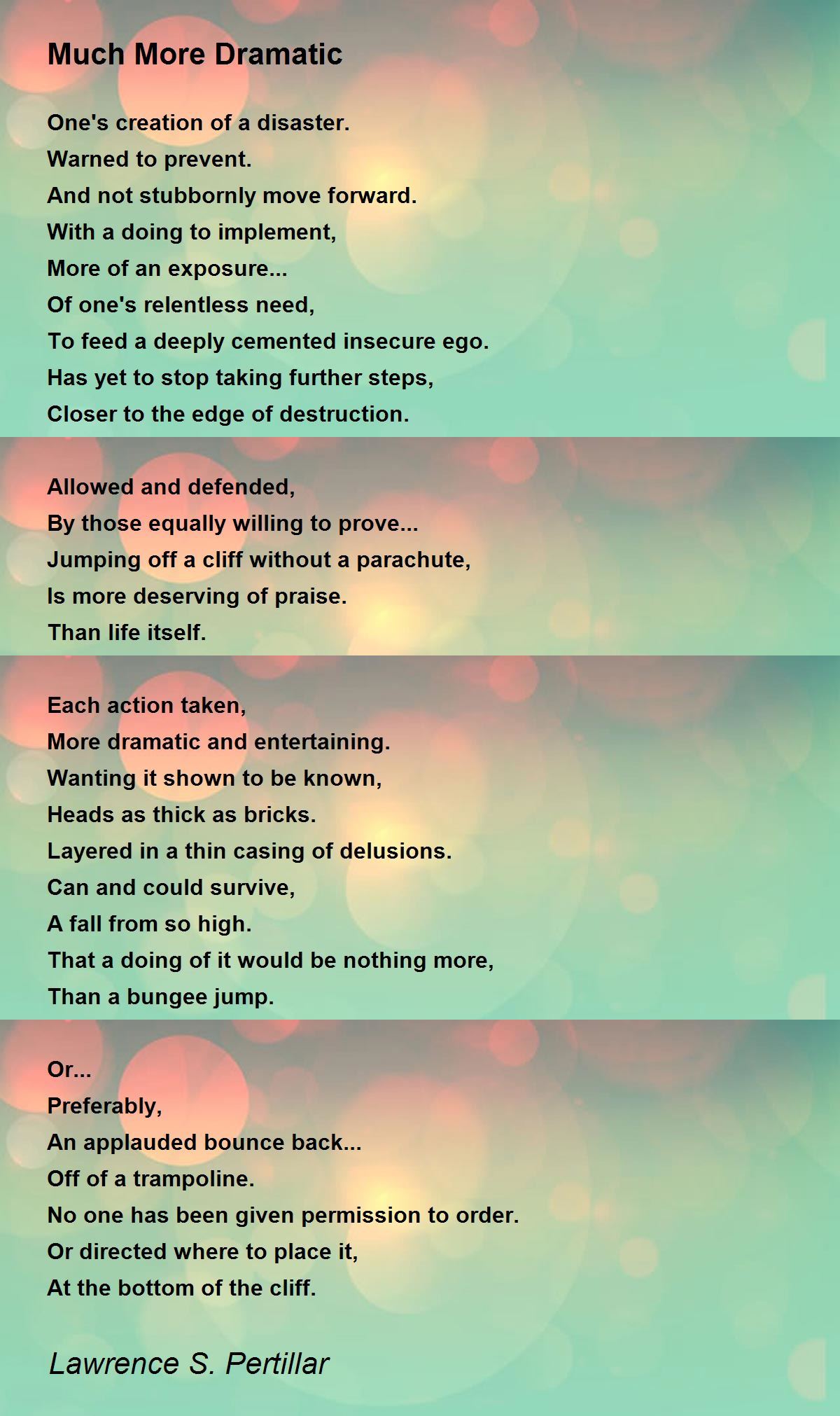 Much More Dramatic Much More Dramatic Poem by Lawrence S. Pertillar