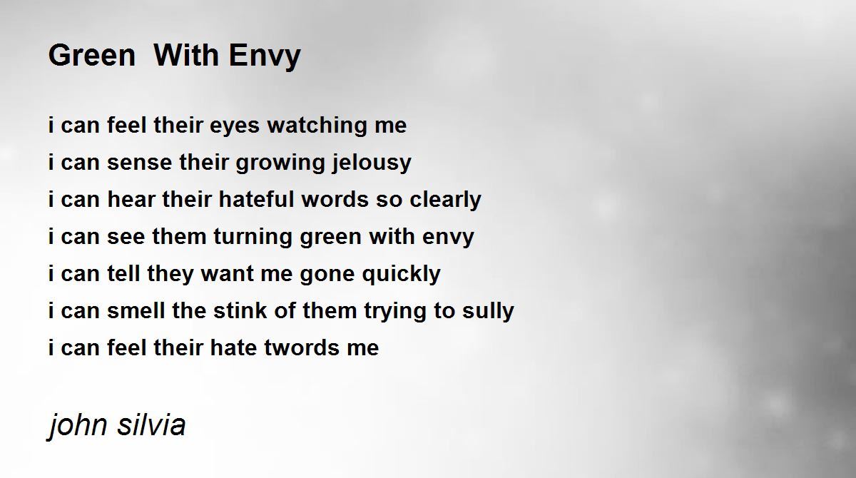 Green With Envy Green With Envy Poem by john silvia