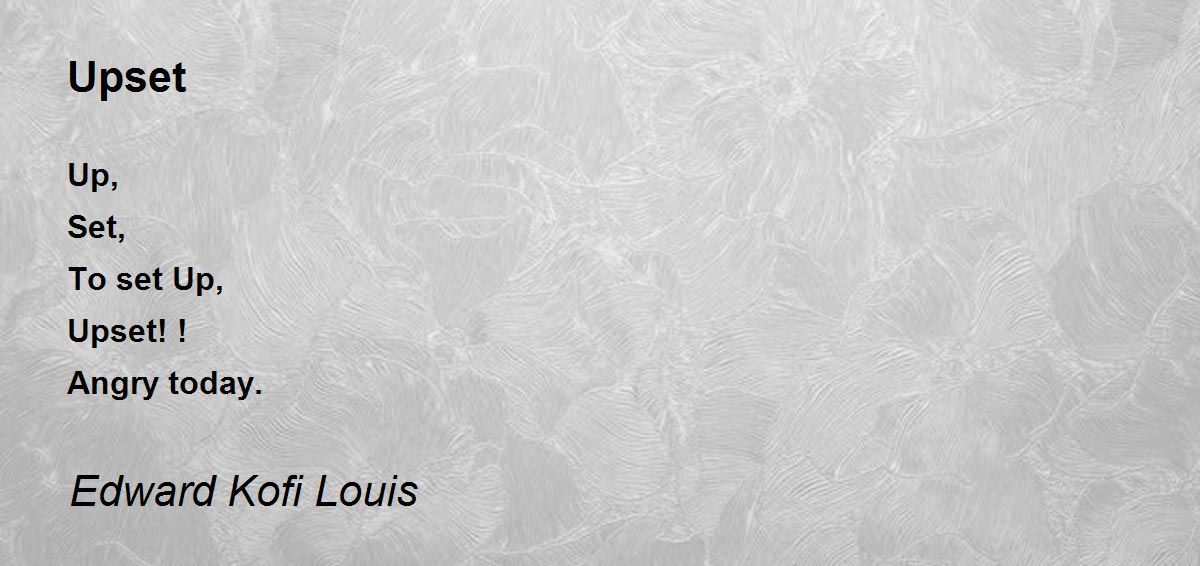 Upset Upset Poem by Edward Kofi Louis