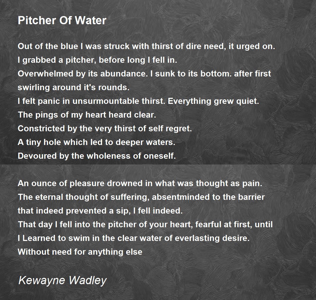 Pitcher Of Water Pitcher Of Water Poem by Kewayne Wadley