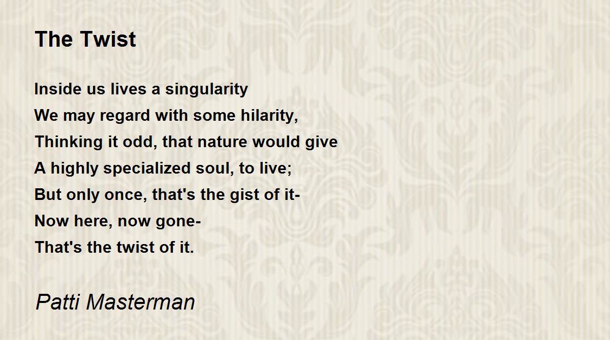 The Twist The Twist Poem by Patti Masterman