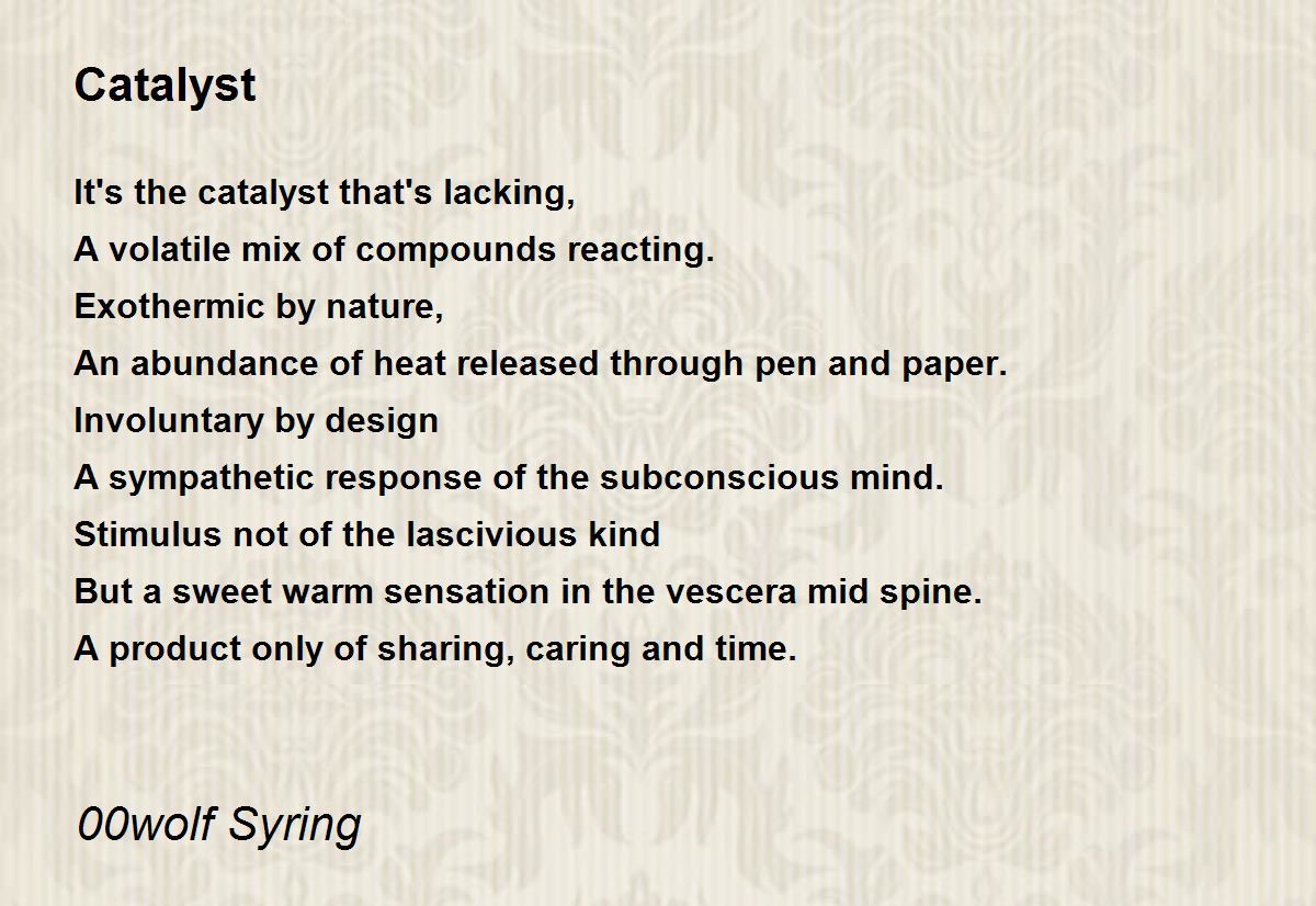 Catalyst - Catalyst Poem By 00Wolf Syring