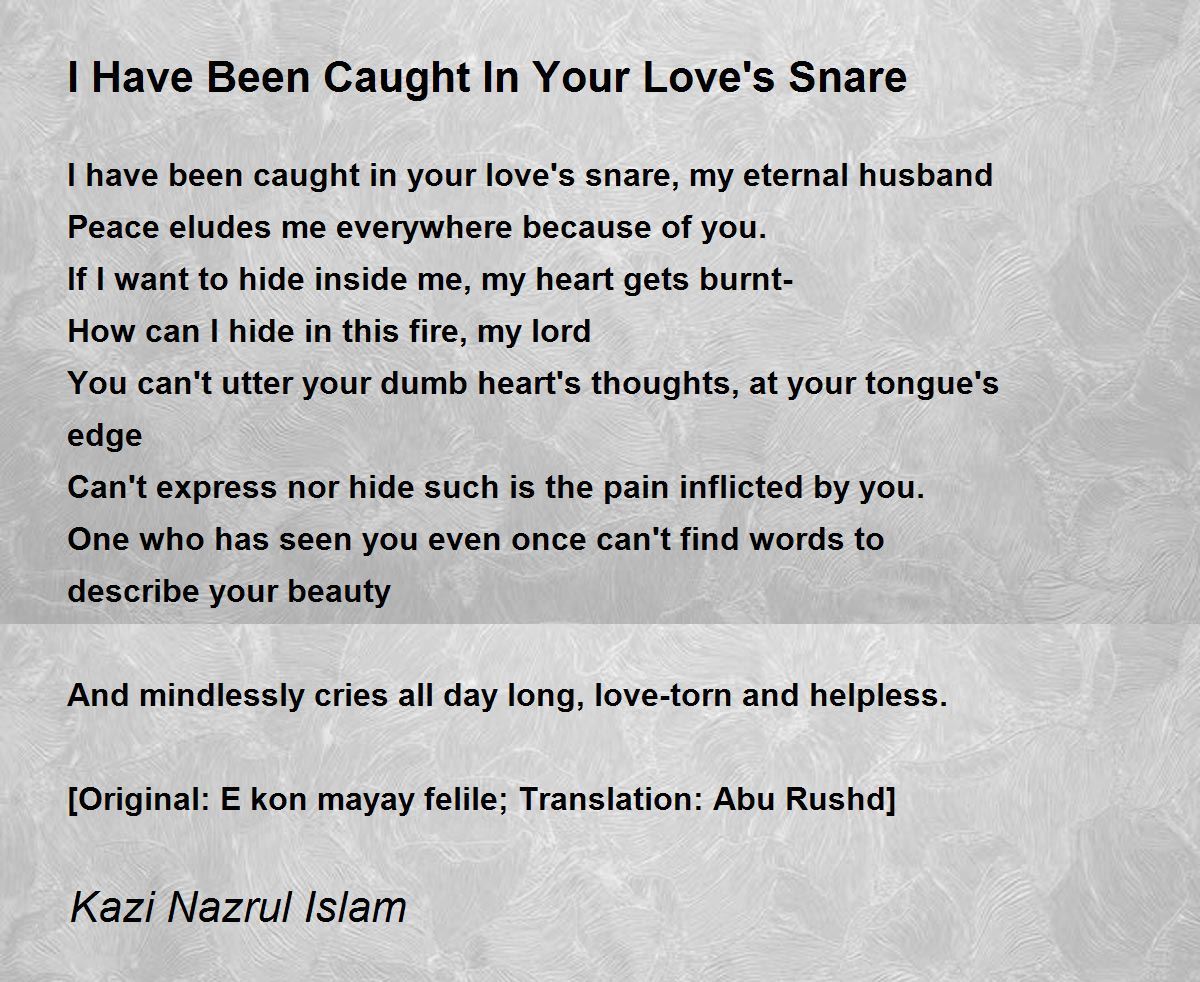 I Have Been Caught In Your Love's Snare I Have Been Caught In Your Love's Snare Poem by Kazi