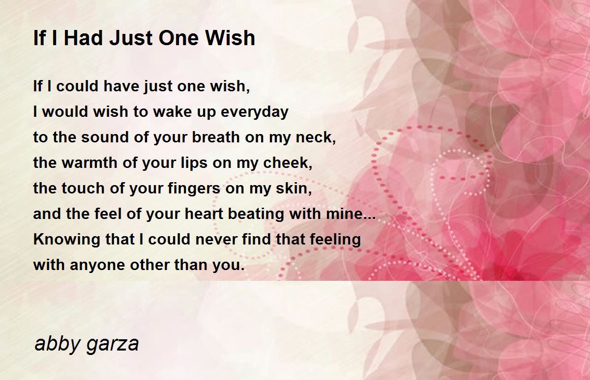 If I Had Just One Wish Poem by abby garza - Poem Hunter