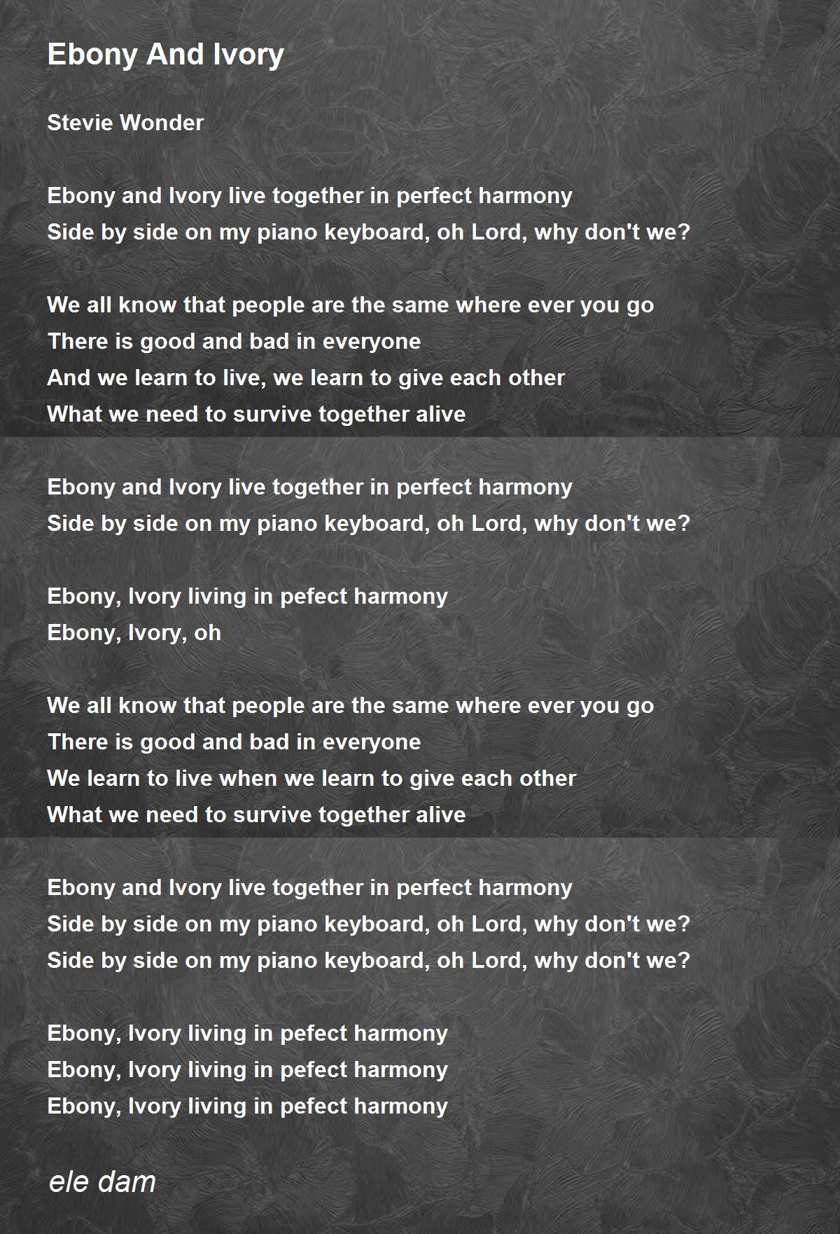 Ebony And Ivory Ebony And Ivory Poem by ele dam