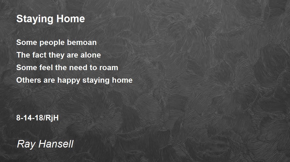 Staying Home Staying Home Poem by Ray Hansell