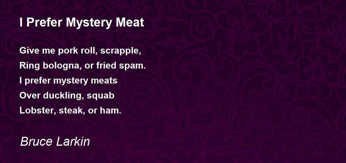 I Prefer Mystery Meat - I Prefer Mystery Meat Poem by Bruce Larkin