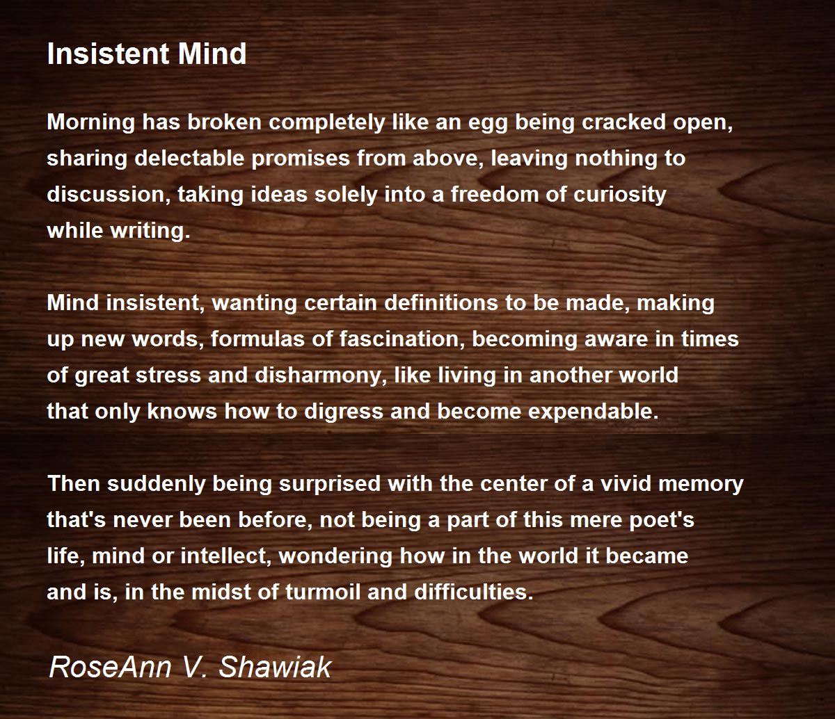 Insistent Mind Insistent Mind Poem by RoseAnn V. Shawiak