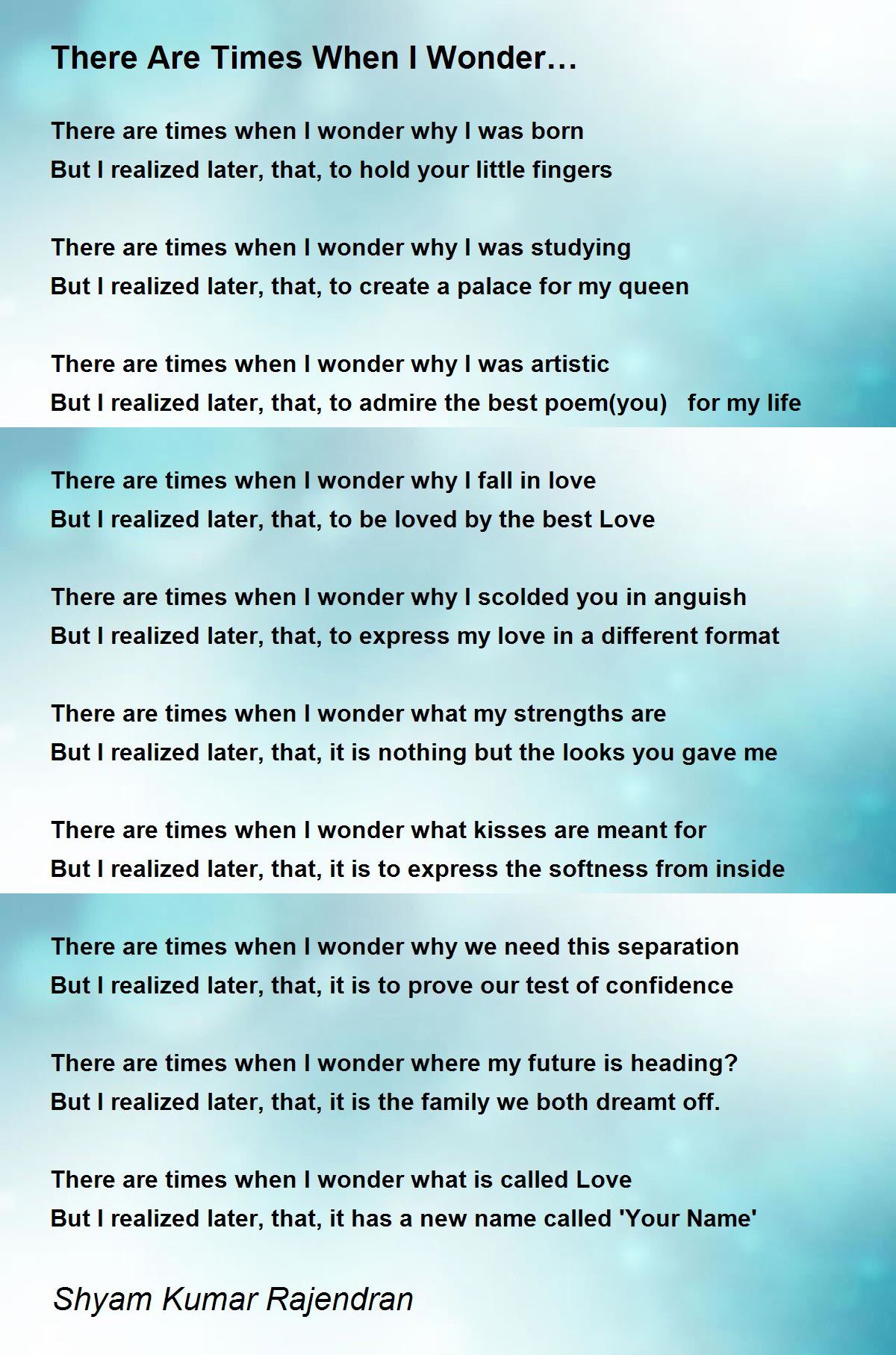 There Are Times When I Wonder Poem By Shyam Kumar Rajendran Poem Hunter