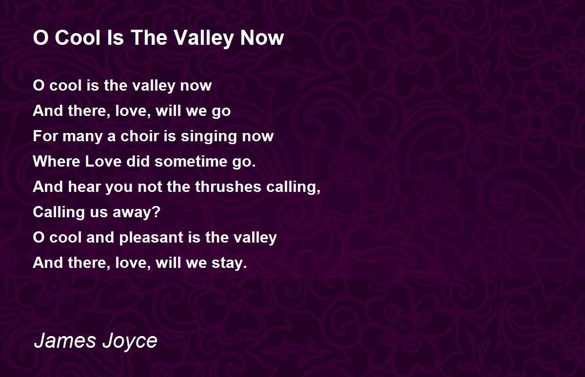O Cool Is The Valley Now Poem by James Joyce - Poem Hunter
