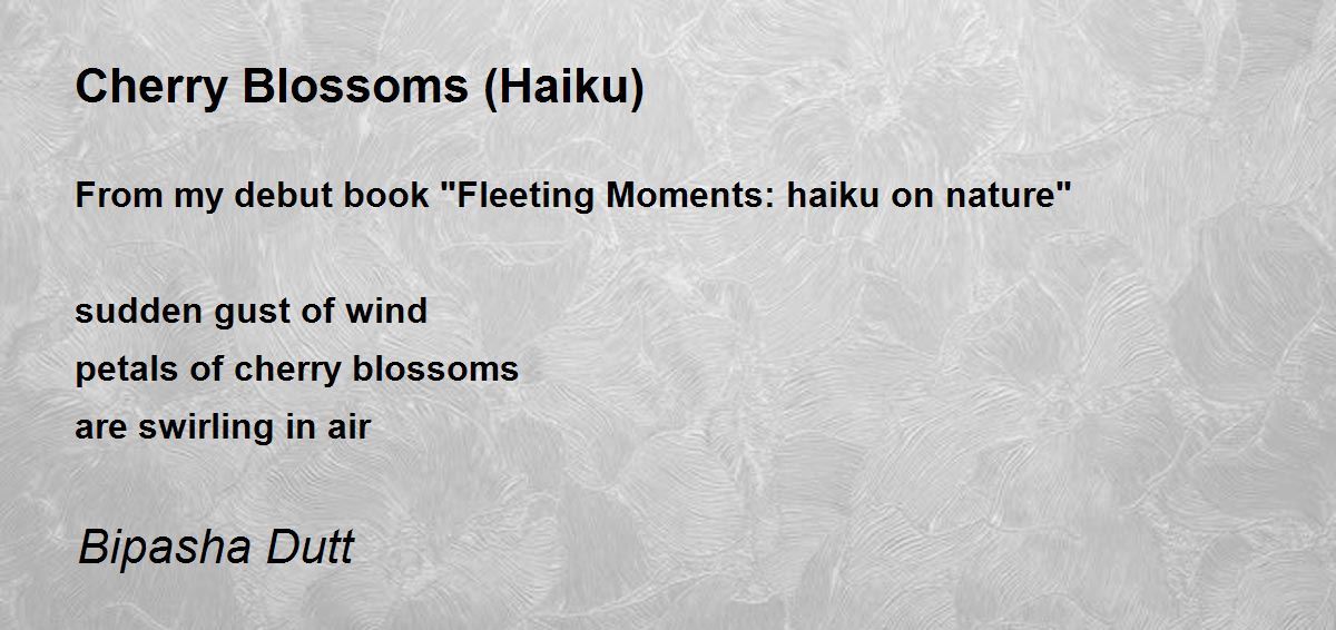 Cherry Blossoms (Haiku) Cherry Blossoms (Haiku) Poem by Bipasha Dutt