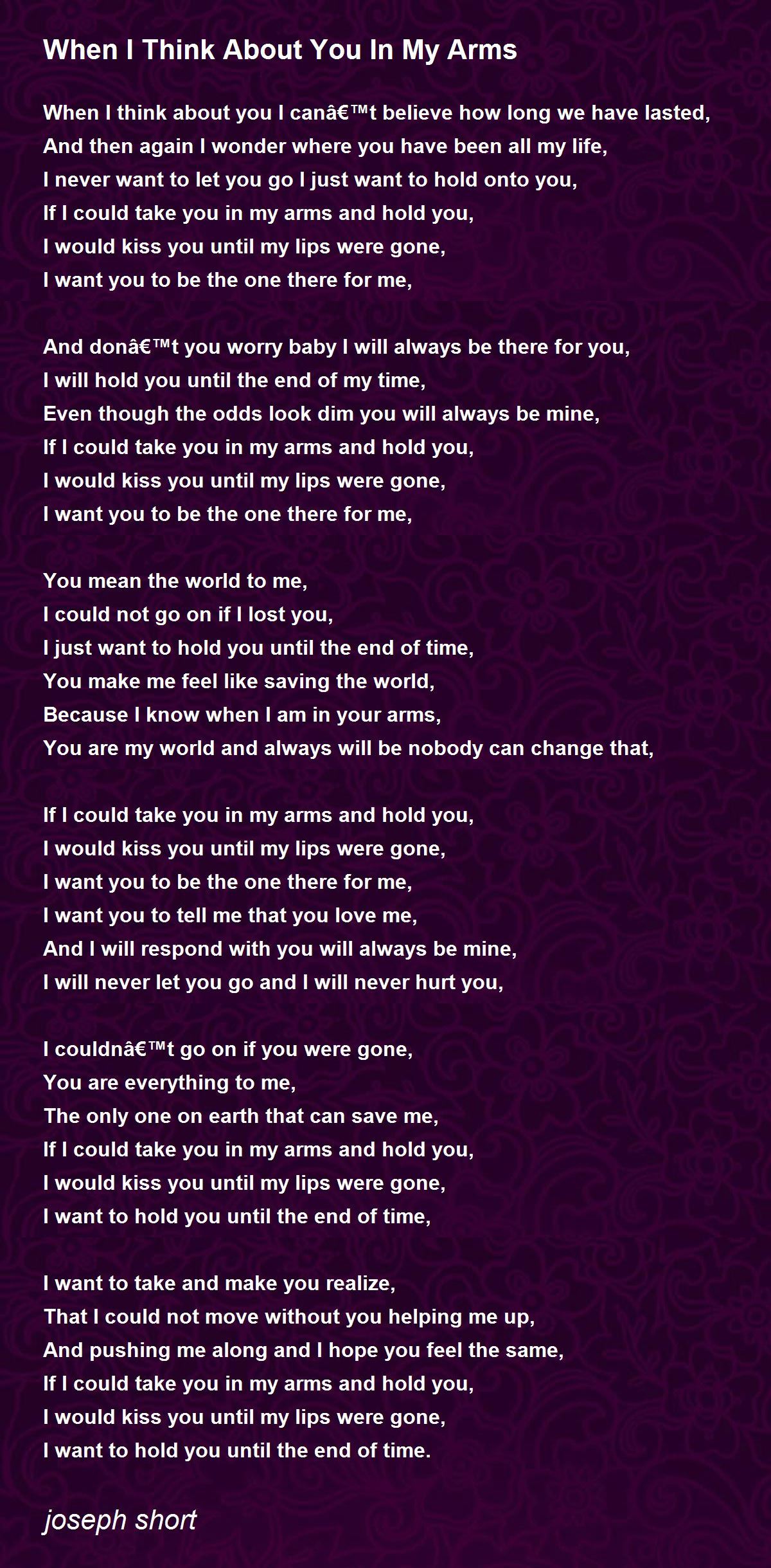 When I Think About You In My Arms When I Think About You In My Arms Poem by joseph short