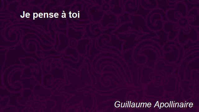 Je Pense À Toi Poem by Guillaume Apollinaire - Poem Hunter