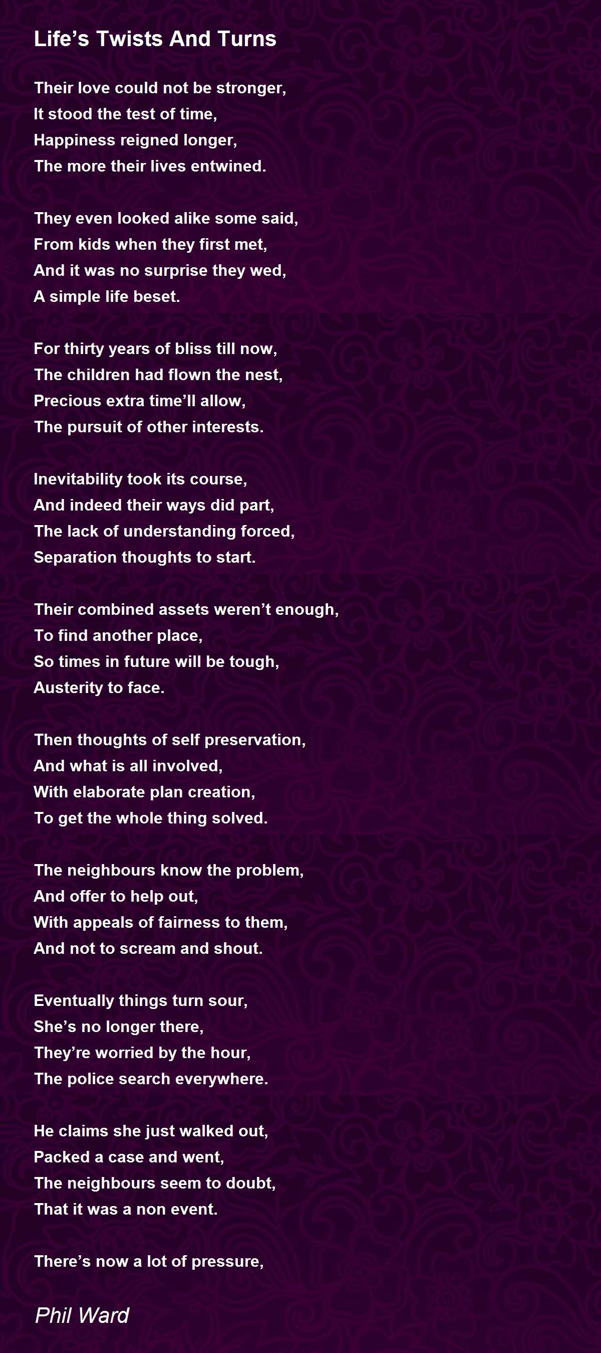 Life’s Twists And Turns by Phil Ward Life’s Twists And Turns Poem