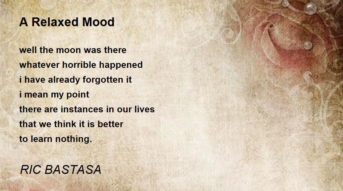 A Relaxed Mood Poem by RIC BASTASA Poem Hunter