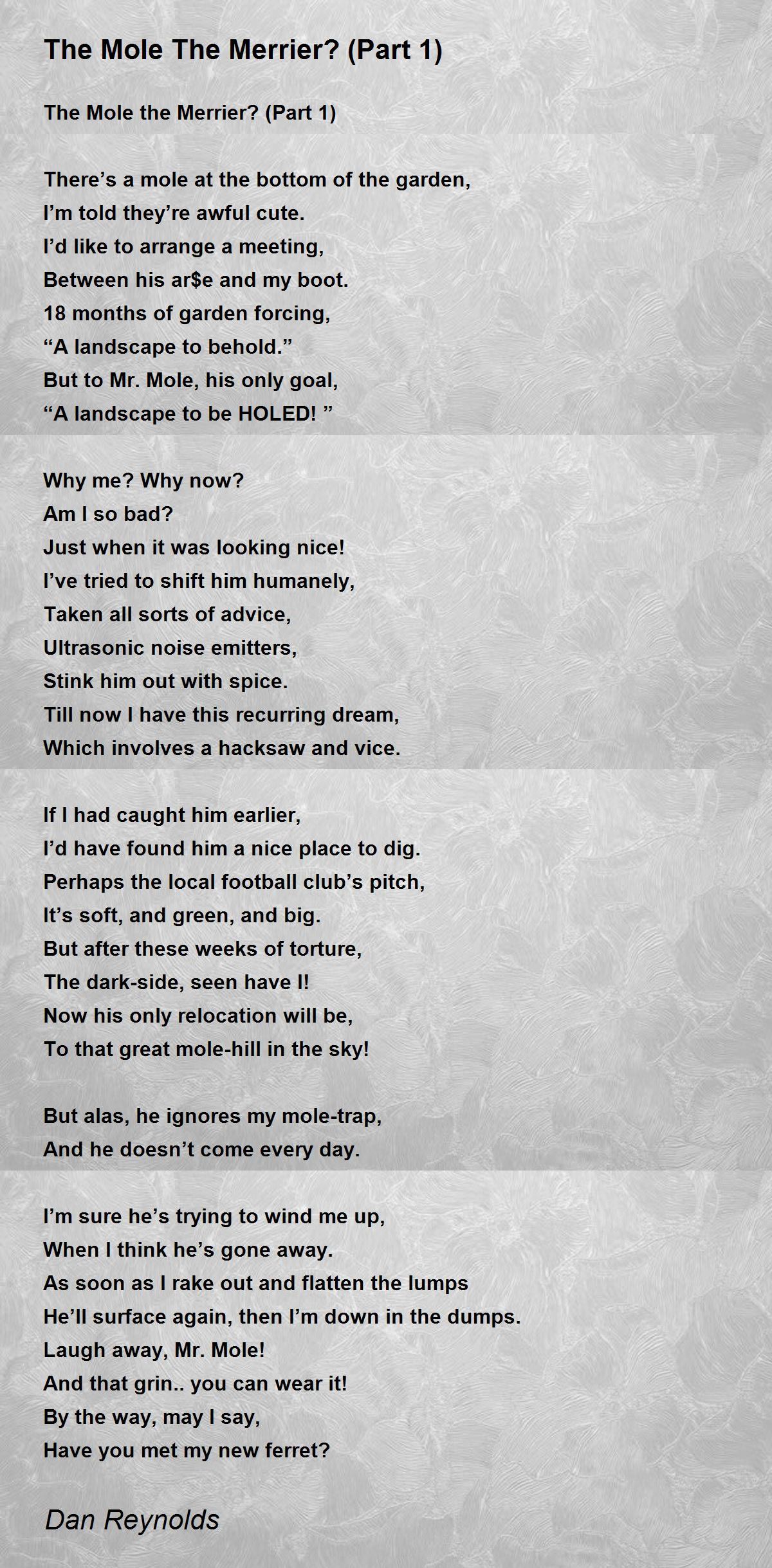 The Mole The Merrier? (Part 1) Poem by Dan Reynolds - Poem Hunter