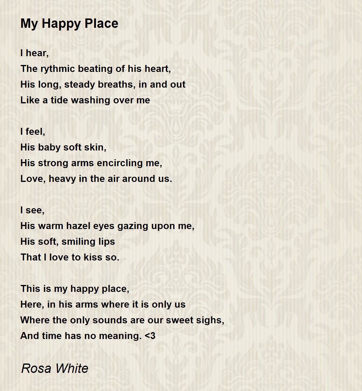 My Happy Place Poem by Rosa White Poem Hunter