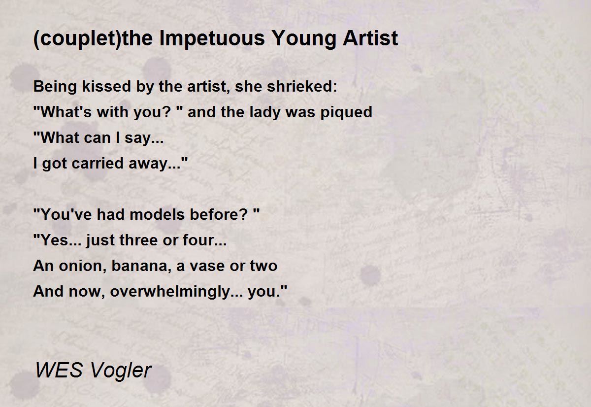 (couplet)the Impetuous Young Artist (couplet)the Impetuous Young