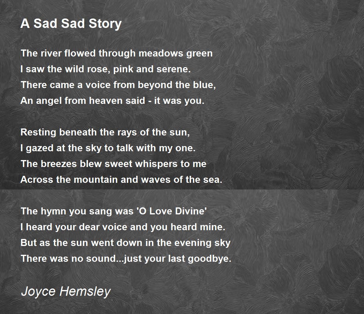 A Sad Sad Story Poem by Joyce Hemsley Poem Hunter