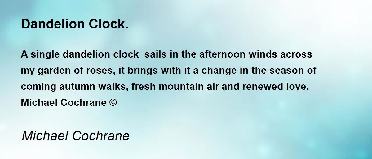 Dandelion Clock. by Michael Cochrane Dandelion Clock. Poem