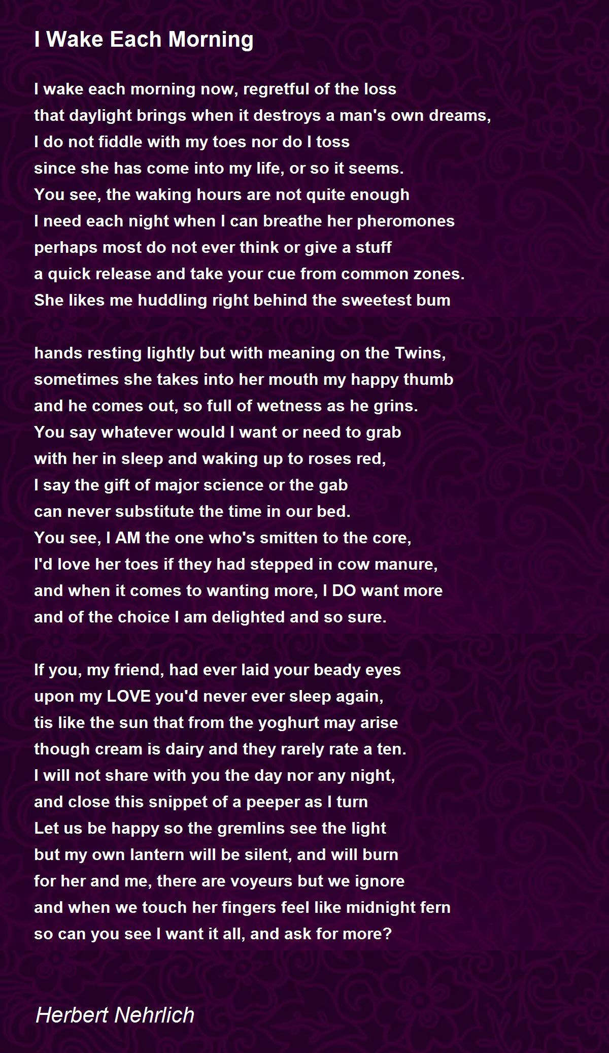I Wake Each Morning I Wake Each Morning Poem by Herbert Nehrlich