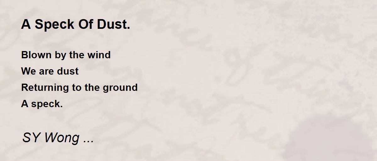 A Speck Of Dust. by SY Wong A Speck Of Dust. Poem