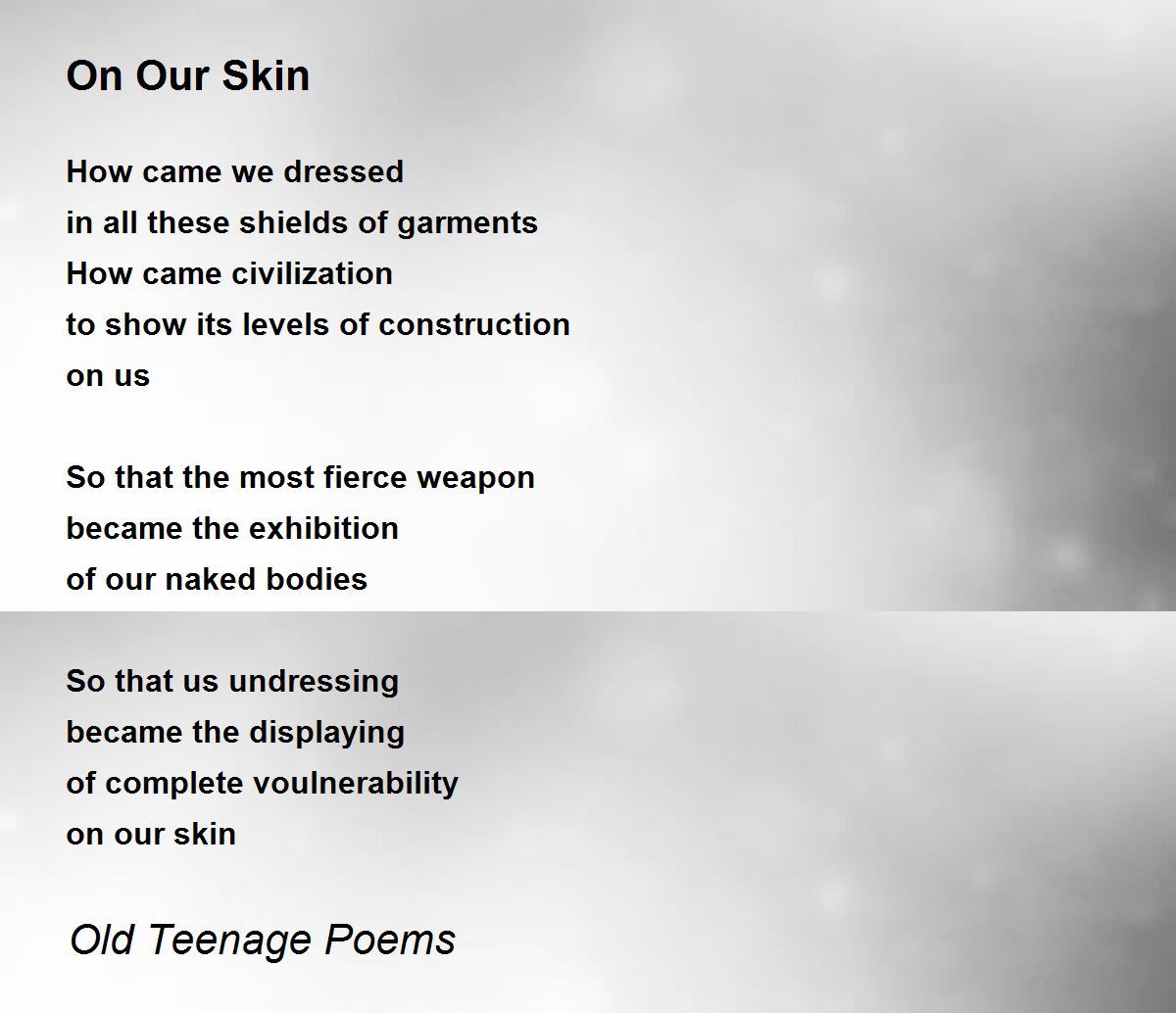 On Our Skin On Our Skin Poem by Old Teenage Poems