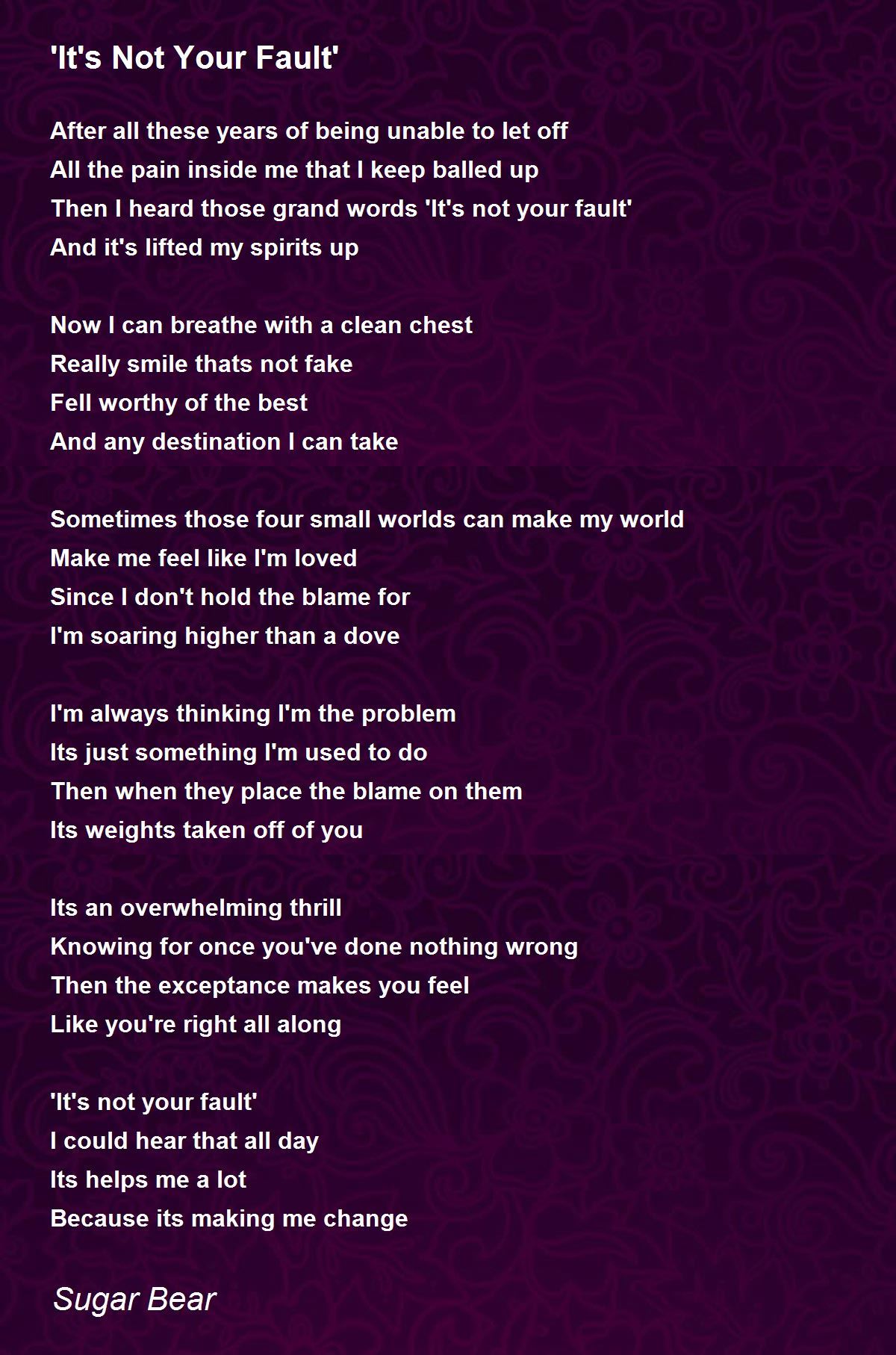 It S Not Your Fault By Sugar Bear It S Not Your Fault Poem