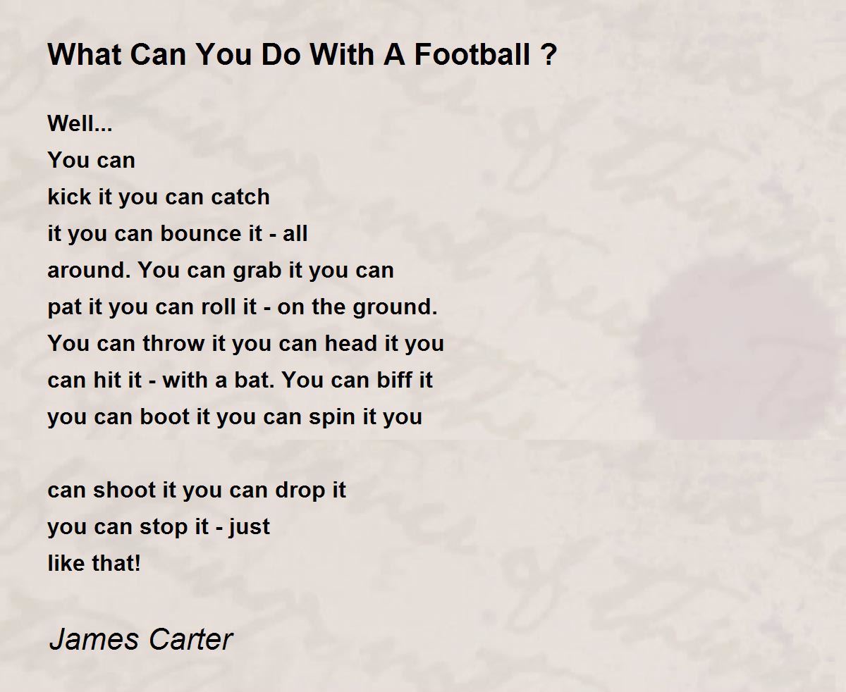 What Can You Do With A Football What Can You Do With A Football Poem By James Carter