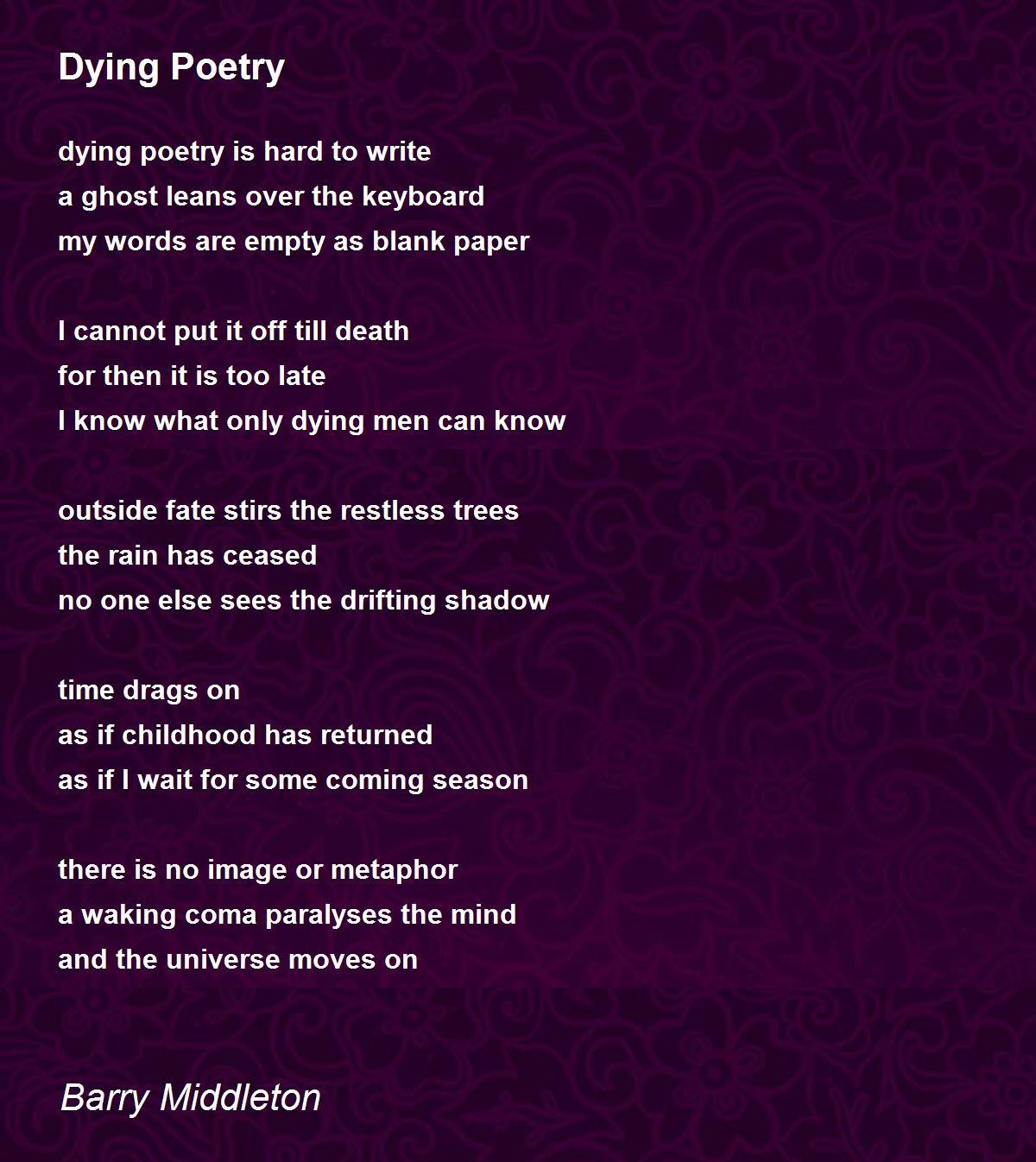 Dying Poetry Dying Poetry Poem by Barry Middleton