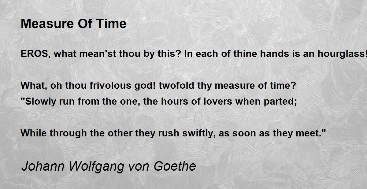 Measure Of Time Measure Of Time Poem by Johann Wolfgang von Goethe