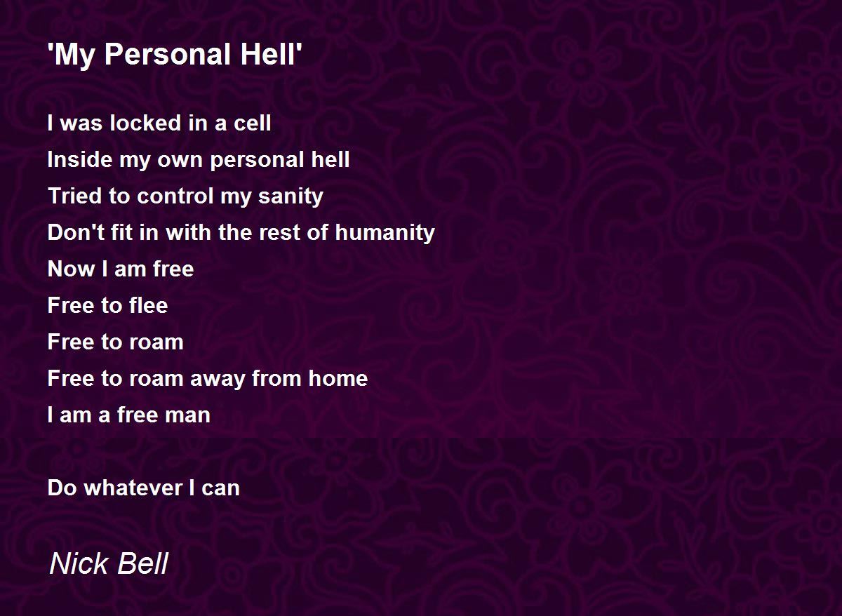 'My Personal Hell' by Nick Bell 'My Personal Hell' Poem